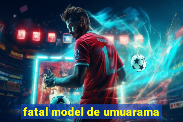 fatal model de umuarama